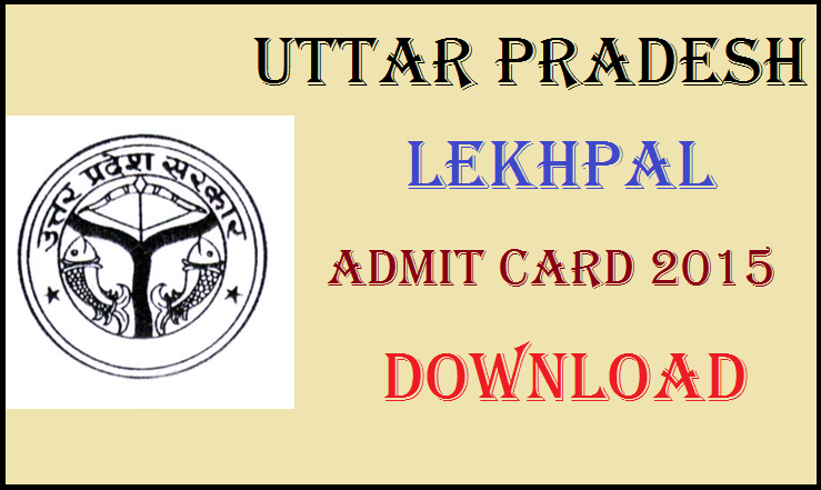 UPSSSC Chakbandi Lekhpal Admit Card 2015 Available Now @ upsssc.gov.in