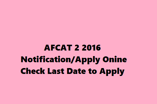 IAF AFCAT 1 2017 Notification | Apply Online & Exam Date @ careerairforce.nic.in