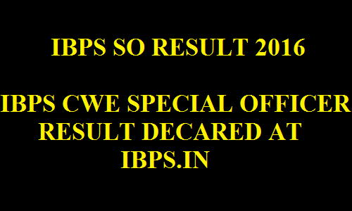 IBPS SO Result 2017 Score Card Special Officer Merit List @ ibps.in