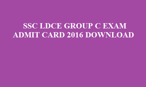 SSC LDCE Group C Admit Card 2016 Download @ ssc.nic.in