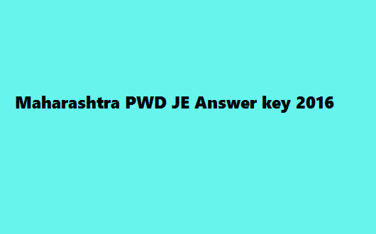 Maharashtra PWD JE Answer key 2016