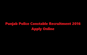 Punjab Police Recruitment 2017