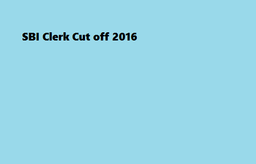 SBI Clerk mains Result Cut off 2016