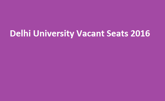 Delhi University DU Vacant Seats 2016 