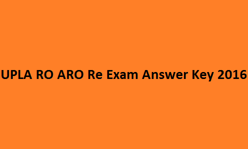 UPLA RO ARO Re Exam Answer Key 2016 