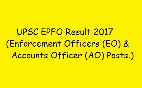 UPSC EPFO Result 2017 Accounts Officer (AO) & Enforcement Officer (EO) Cut off Marks @ upsc.gov.in