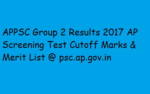 APPSC Group 2 Results 2017 Screening Test Result &amp; Merit List @ psc.ap.gov.in