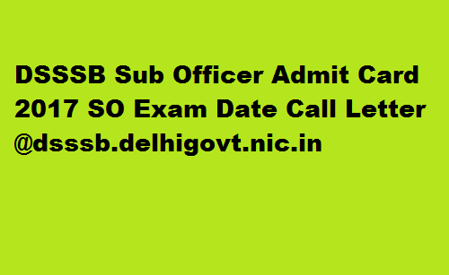 DSSSB Sub Officer Answer Key 2017 SO Exam Date Call Letter @dsssb.delhigovt.nic.in
