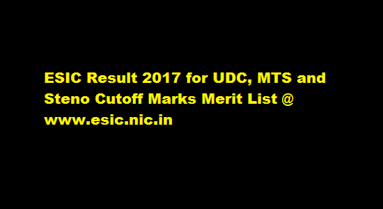 ESIC Result 2017 for UDC, MTS and Steno Cutoff Marks Merit List @ www.esic.nic.in