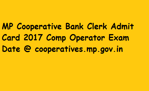 MP Cooperative Bank Clerk Admit Card 2017 Comp Operator Exam Date @ cooperatives.mp.gov.in