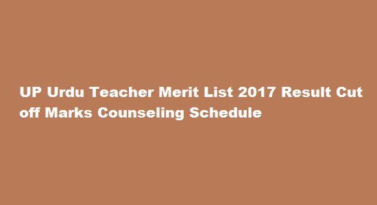 UP Urdu Teacher Merit List 2017 Result Cut off Marks Counseling Schedule