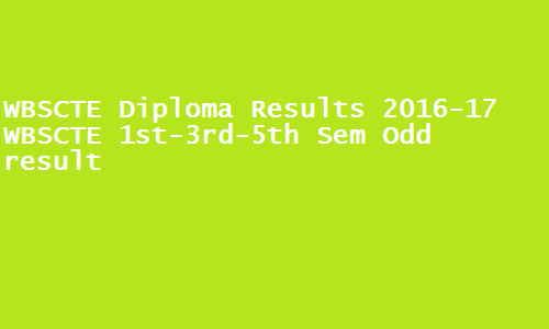 WBSCTE Diploma Results 2016-17 WBSCTE 1st-3rd-5th Sem Odd result