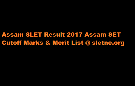Assam SLET Result 2017 Assam SET Cutoff Marks & Merit List @ sletne.org