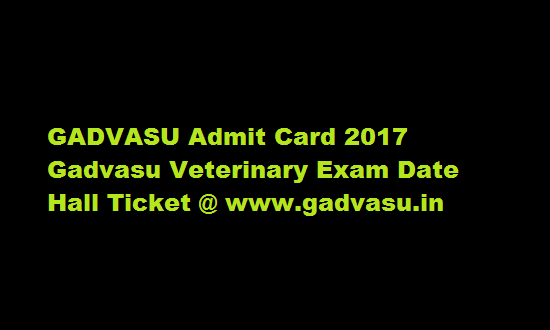 GADVASU Admit Card 2017 Gadvasu Veterinary Exam Date Hall Ticket @ www.gadvasu.in