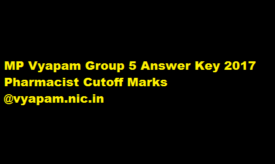 MP Vyapam Group 5 Answer Key 2017 Pharmacist Cutoff Marks @vyapam.nic.in