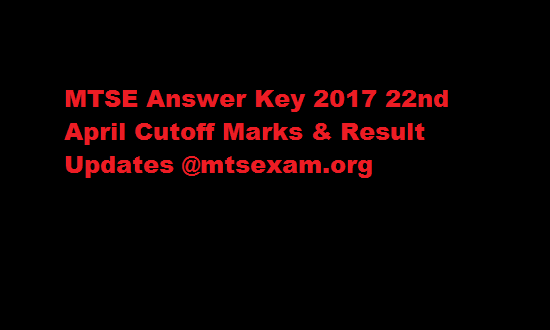 MTSE Answer Key 2017 22nd April Cutoff Marks & Result Updates @mtsexam.org