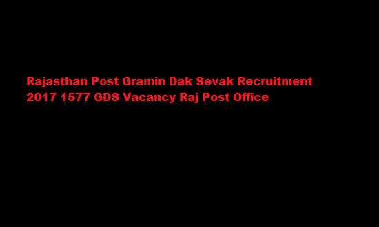 Rajasthan Post Gramin Dak Sevak Recruitment 2017 1577 GDS Vacancy Raj Post Office