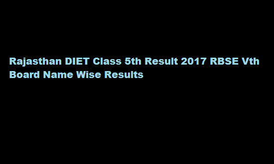 Rajasthan DIET Class 5th Result 2017 RBSE Vth Board Name Wise Results