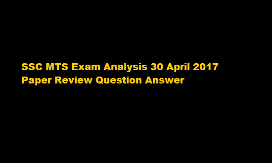SSC MTS Exam Analysis 30 April 2017 Paper Review Question Answer