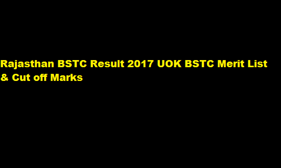 Rajasthan BSTC Result 2017 UOK BSTC Merit List & Cut off Marks