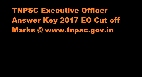 TNPSC Executive Officer Answer Key 2017 EO Cut off Marks @ www.tnpsc.gov.in