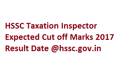 HSSC Taxation Inspector Expected Cut off Marks 2017 Result Date