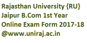 Rajasthan University B.COM 1st Year online Exam Form 2017-18 Uniraj Bcom Part 1 Regular & Private