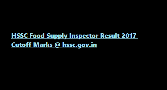 HSSC Food Supply Inspector Result 2017 Cutoff Marks @ hssc.gov.in