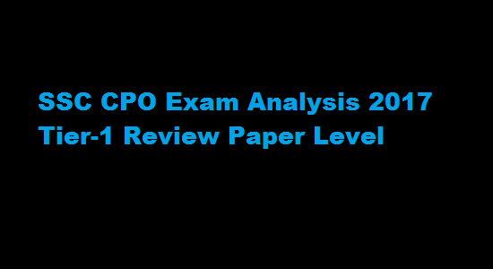 SSC CPO Exam Analysis 2017 Tier-1 Review Paper Level