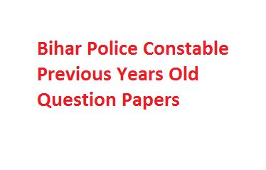 Bihar Police Constable Previous Years Old Question Papers