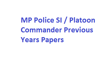 MP Police SI / Platoon Commander Previous Years Papers