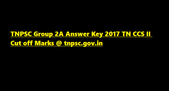 TNPSC Group 2A Answer Key 2017 TN CCS II Cut off Marks @ tnpsc.gov.in