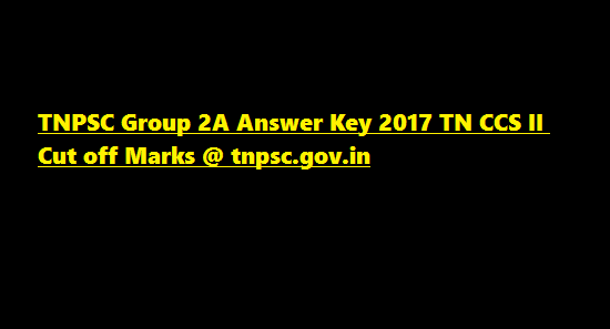 TNPSC Group 2A Answer Key 2022 TN CCS II Cut off Marks @ tnpsc.gov.in 5 TNPSC Group 2A Answer Key 2017 TN CCS II Cut off Marks @ tnpsc.gov.in
