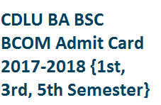 CDLU BA BSC BCOM Admit Card 2017-2018 {1st, 3rd, 5th Semester}