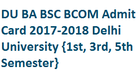 DU BA BSC BCOM Admit Card 2017-2018