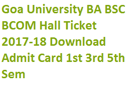 Goa University BA BSC BCOM Hall Ticket 2017-18