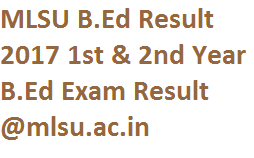 MLSU B.Ed 1st & 2nd Year Exam Result 2017