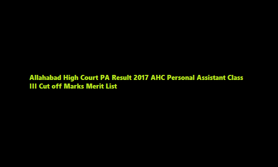 Allahabad High Court PA Result 2017 AHC Personal Assistant Class III Cut off Marks Merit List