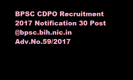 BPSC CDPO Recruitment 2017 Notification 30 Post @bpsc.bih.nic.in Adv.No.59/2017