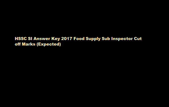HSSC SI Answer Key 2017 Food Supply Sub Inspector Cut off Marks (Expected)