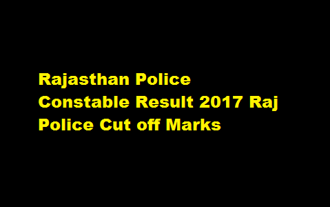 Rajasthan Police Constable Result 2017 Raj Police Cut off Marks