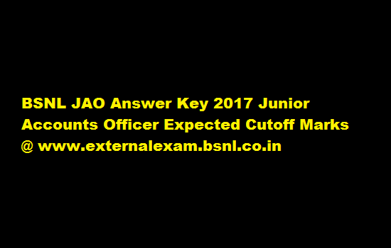 BSNL JAO Answer Key 2017 Junior Accounts Officer Expected Cutoff Marks @ www.externalexam.bsnl.co.in