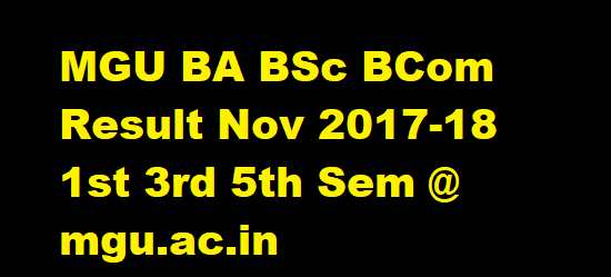 MGU BA BSc BCom Result Nov 2017-18 1st 3rd 5th Sem @ mgu.ac.in
