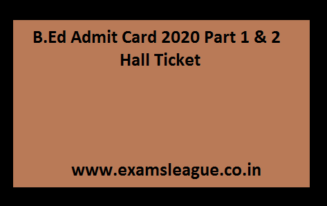 B.Ed Admit Card 2020 Part 1 & 2