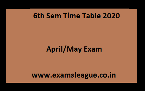 6th Sem Time Table 2020 Apr/May